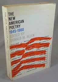 "The New American Poetry," edited by Donald Allen.