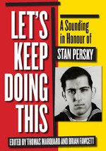 Let's Keep Doing This: A Sounding in Honour of Stan Persky