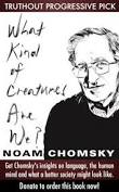 Noam Chomsky's "What Kind of Creatures Are We?"