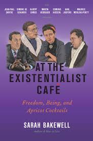 Sarah Bakewell, "At the Existentialist Cafe."