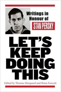 Let's Keep Doing This- Writings in Honour of Stan Persky