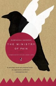 Book cover: Dubravka Ugresic - The Ministry of Pain