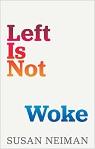 Book cover: Left Is Not Woke by Susan Neiman